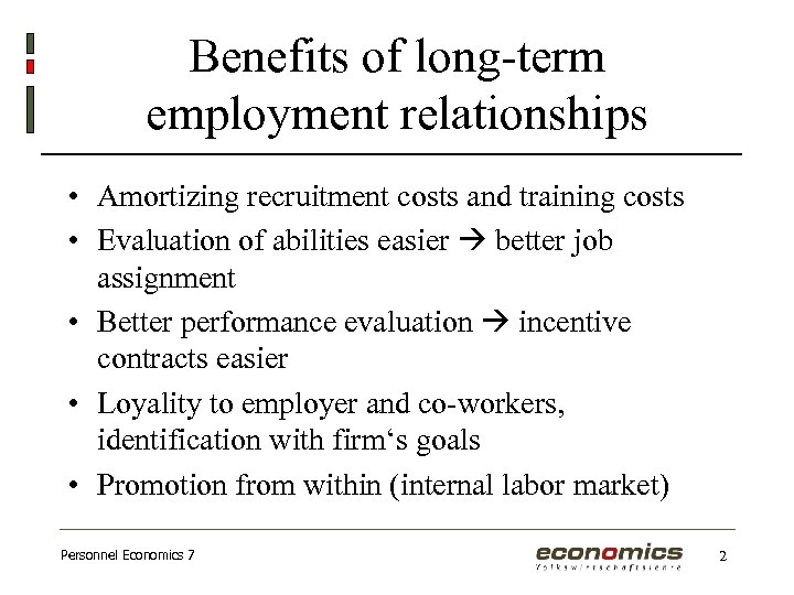 Benefits of long-term employment relationships • Amortizing recruitment costs and training costs • Evaluation