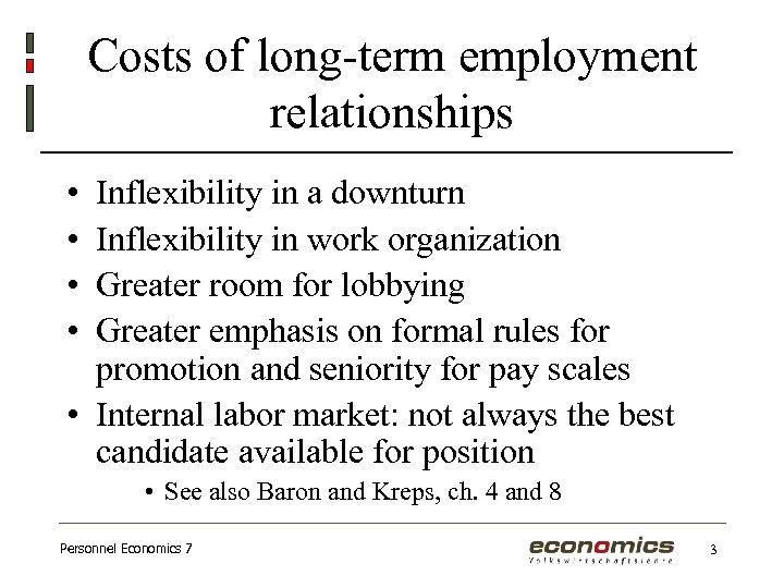 Costs of long-term employment relationships • • Inflexibility in a downturn Inflexibility in work