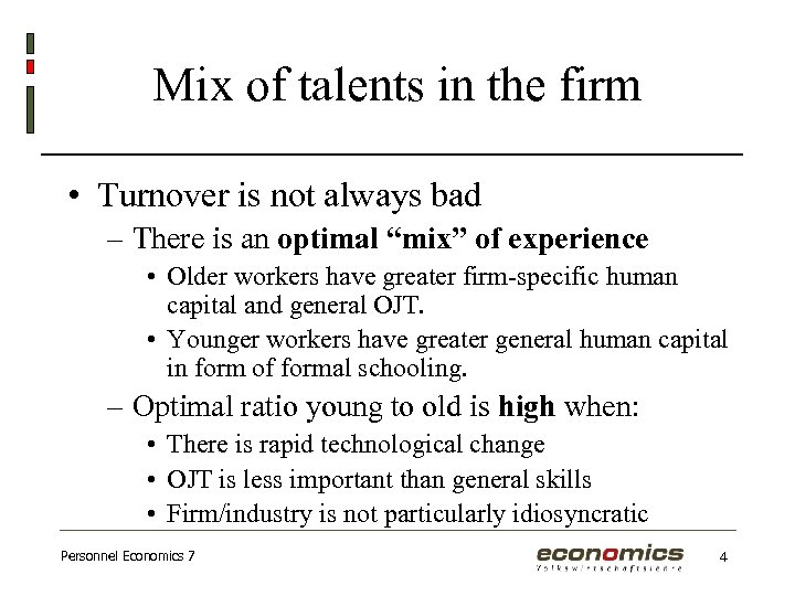Mix of talents in the firm • Turnover is not always bad – There