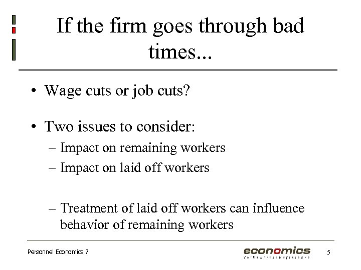 If the firm goes through bad times. . . • Wage cuts or job