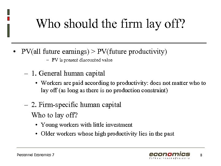 Who should the firm lay off? • PV(all future earnings) > PV(future productivity) –