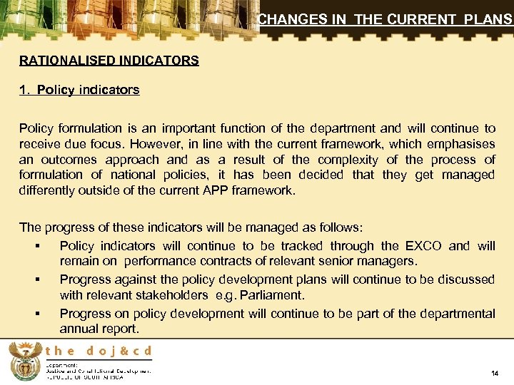 CHANGES IN THE CURRENT PLANS RATIONALISED INDICATORS 1. Policy indicators Policy formulation is an