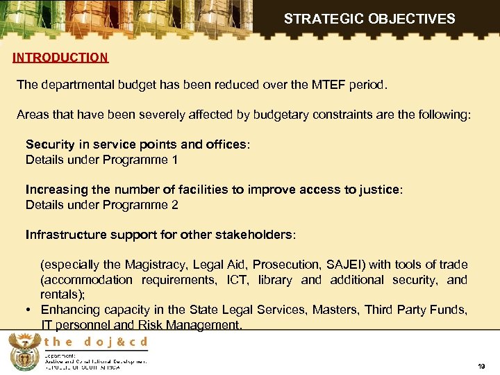 STRATEGIC OBJECTIVES INTRODUCTION The departmental budget has been reduced over the MTEF period. Areas