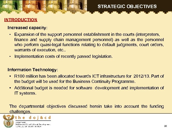 STRATEGIC OBJECTIVES INTRODUCTION Increased capacity: • Expansion of the support personnel establishment in the
