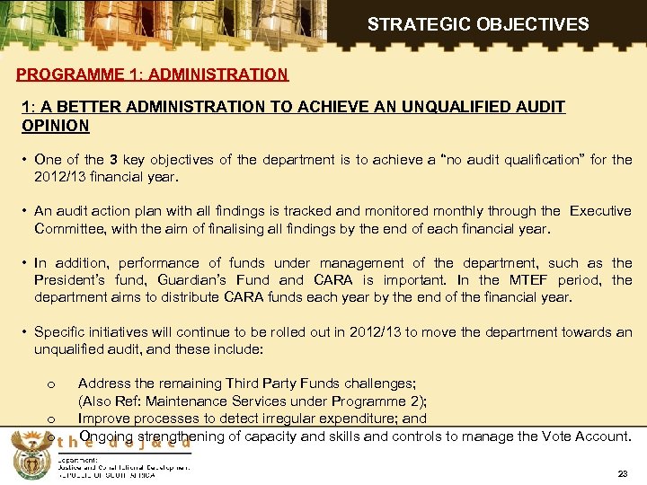 STRATEGIC OBJECTIVES PROGRAMME 1: ADMINISTRATION 1: A BETTER ADMINISTRATION TO ACHIEVE AN UNQUALIFIED AUDIT