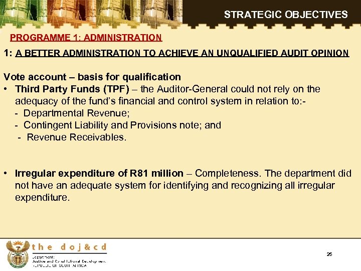 STRATEGIC OBJECTIVES PROGRAMME 1: ADMINISTRATION 1: A BETTER ADMINISTRATION TO ACHIEVE AN UNQUALIFIED AUDIT