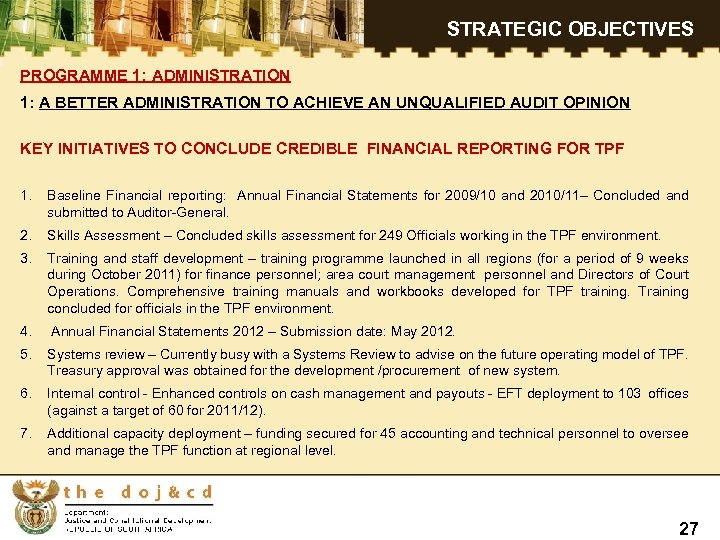 STRATEGIC OBJECTIVES PROGRAMME 1: ADMINISTRATION 1: A BETTER ADMINISTRATION TO ACHIEVE AN UNQUALIFIED AUDIT