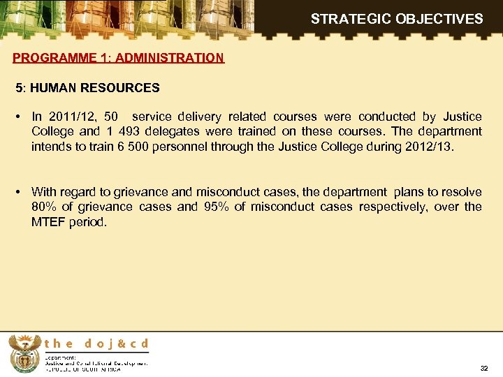 STRATEGIC OBJECTIVES PROGRAMME 1: ADMINISTRATION 5: HUMAN RESOURCES • In 2011/12, 50 service delivery