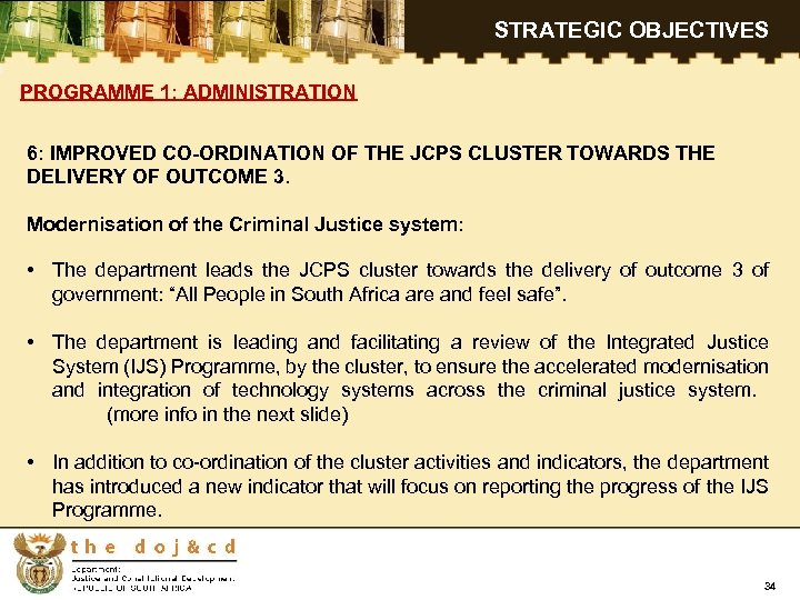 STRATEGIC OBJECTIVES PROGRAMME 1: ADMINISTRATION 6: IMPROVED CO-ORDINATION OF THE JCPS CLUSTER TOWARDS THE