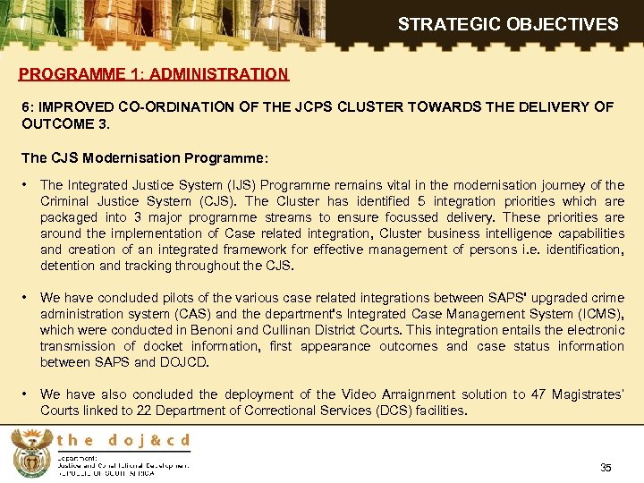 STRATEGIC OBJECTIVES PROGRAMME 1: ADMINISTRATION 6: IMPROVED CO-ORDINATION OF THE JCPS CLUSTER TOWARDS THE