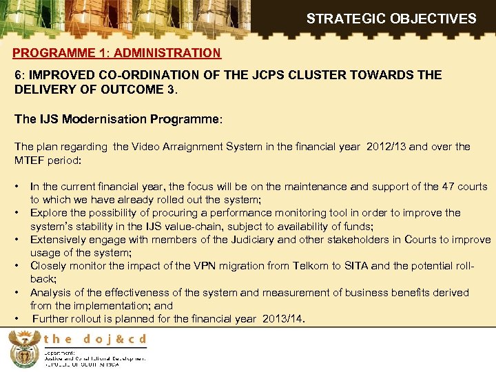 STRATEGIC OBJECTIVES PROGRAMME 1: ADMINISTRATION 6: IMPROVED CO-ORDINATION OF THE JCPS CLUSTER TOWARDS THE