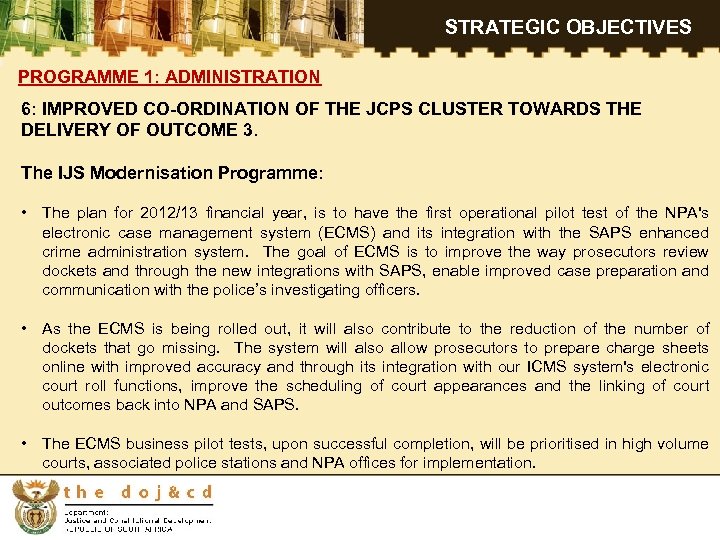 STRATEGIC OBJECTIVES PROGRAMME 1: ADMINISTRATION 6: IMPROVED CO-ORDINATION OF THE JCPS CLUSTER TOWARDS THE