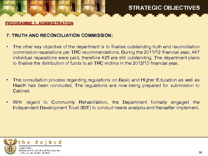 STRATEGIC OBJECTIVES PROGRAMME 1: ADMINISTRATION 7: TRUTH AND RECONCILIATION COMMISSION: • The other key