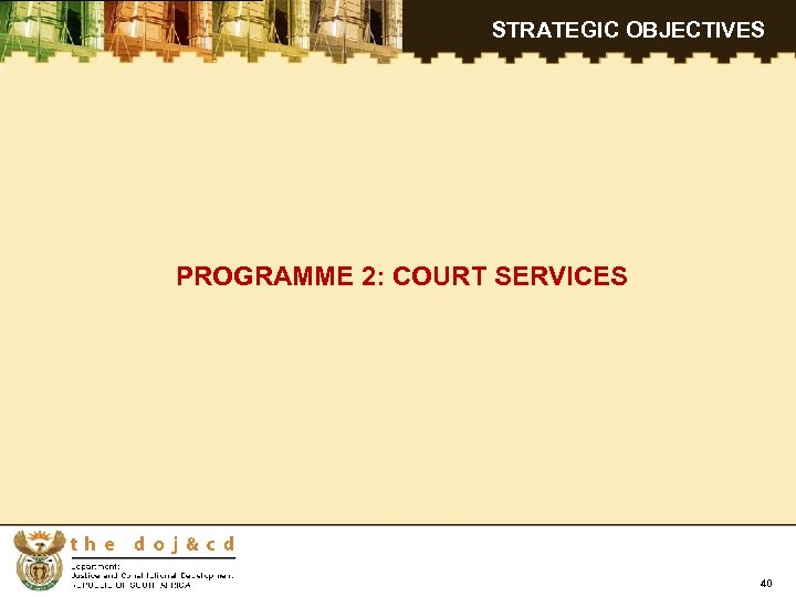 STRATEGIC OBJECTIVES PROGRAMME 2: COURT SERVICES 40 