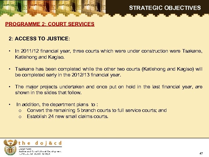 STRATEGIC OBJECTIVES PROGRAMME 2: COURT SERVICES 2: ACCESS TO JUSTICE: • In 2011/12 financial
