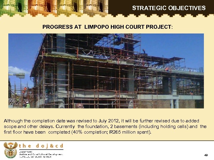 STRATEGIC OBJECTIVES PROGRESS AT LIMPOPO HIGH COURT PROJECT: Although the completion date was revised