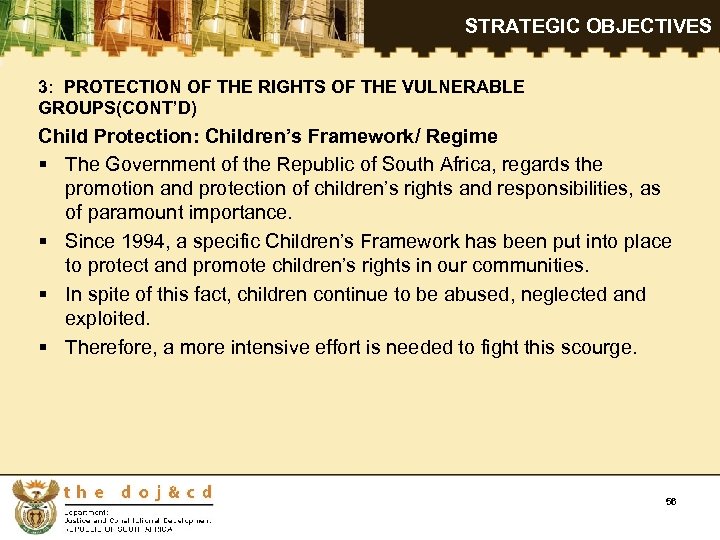STRATEGIC OBJECTIVES 3: PROTECTION OF THE RIGHTS OF THE VULNERABLE GROUPS(CONT’D) Child Protection: Children’s
