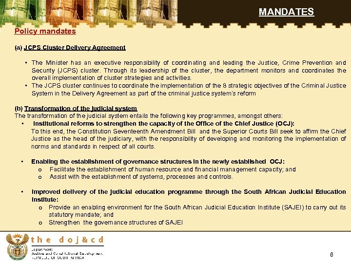 MANDATES Policy mandates (a) JCPS Cluster Delivery Agreement • The Minister has an executive