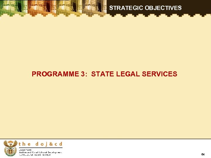 STRATEGIC OBJECTIVES PROGRAMME 3: STATE LEGAL SERVICES 64 