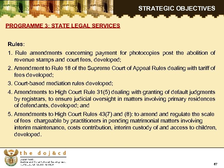 STRATEGIC OBJECTIVES PROGRAMME 3: STATE LEGAL SERVICES Rules: 1. Rule amendments concerning payment for