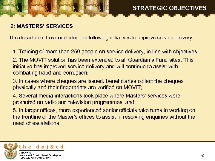 STRATEGIC OBJECTIVES 2: MASTERS’ SERVICES The department has concluded the following initiatives to improve