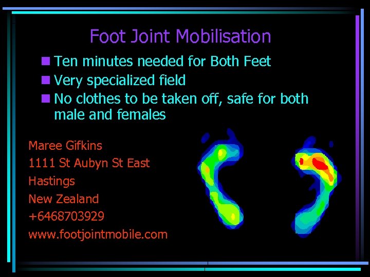 Foot Joint Mobilisation n Ten minutes needed for Both Feet n Very specialized field