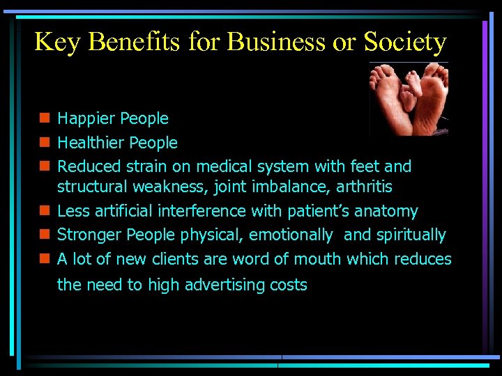 Key Benefits for Business or Society n Happier People n Healthier People n Reduced