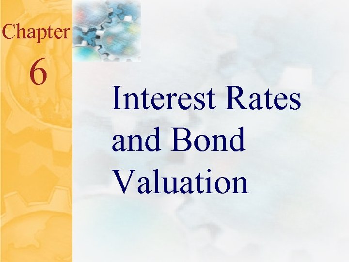 6. 0 Chapter 6 Mc. Graw-Hill/Irwin Interest Rates and Bond Valuation © 2001 The