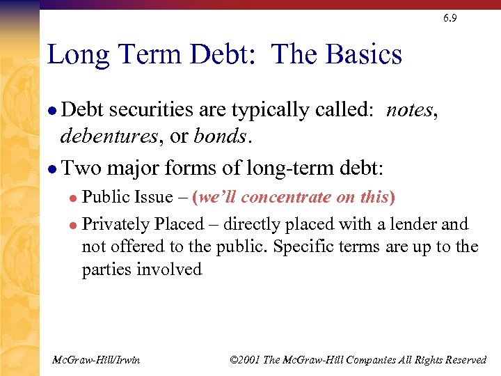 6. 9 Long Term Debt: The Basics l Debt securities are typically called: notes,