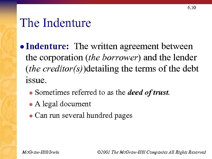 6. 10 The Indenture l Indenture: The written agreement between the corporation (the borrower)