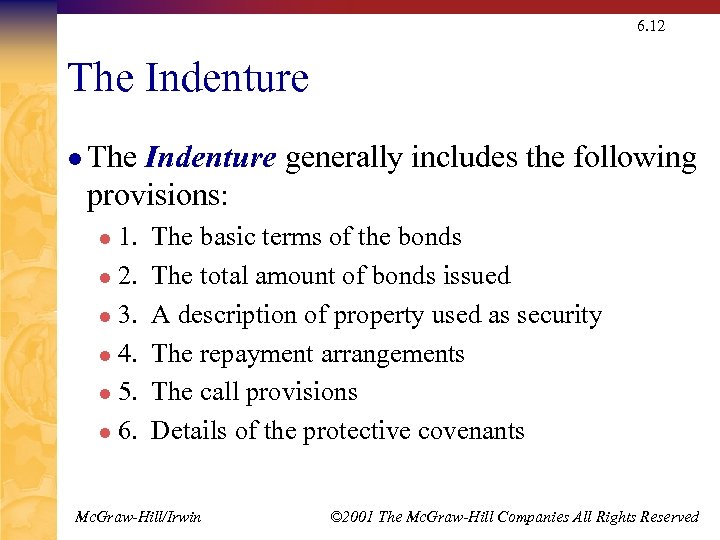 6. 12 The Indenture l The Indenture generally includes the following provisions: 1. l