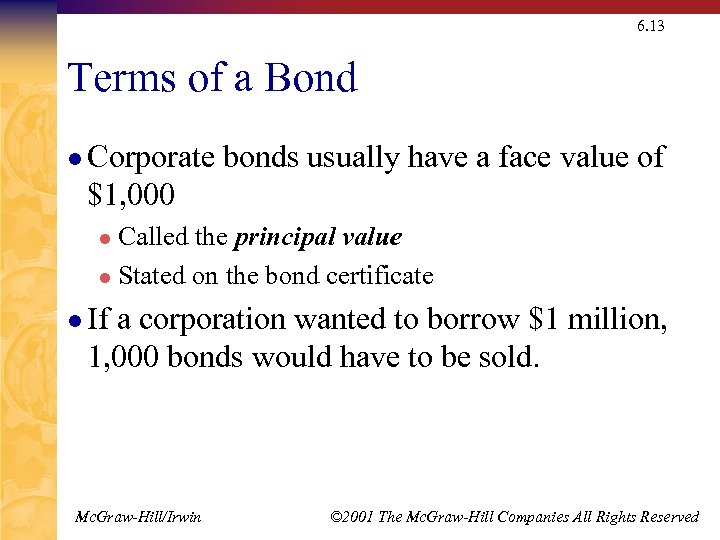 6. 13 Terms of a Bond l Corporate bonds usually have a face value