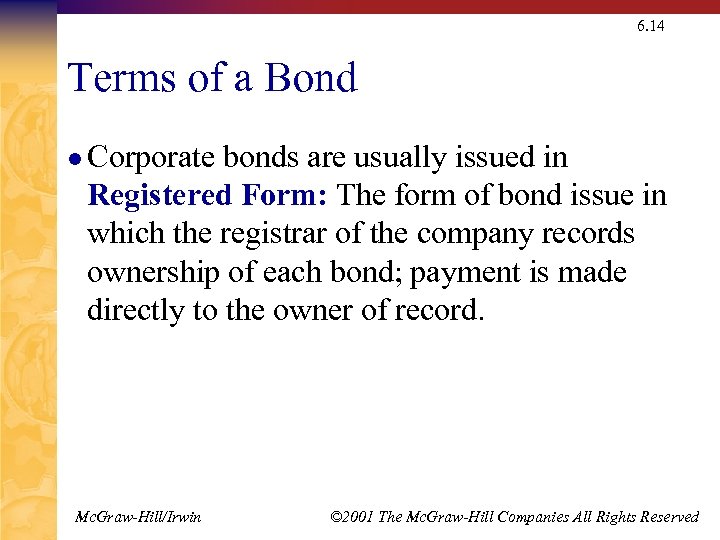 6. 14 Terms of a Bond l Corporate bonds are usually issued in Registered