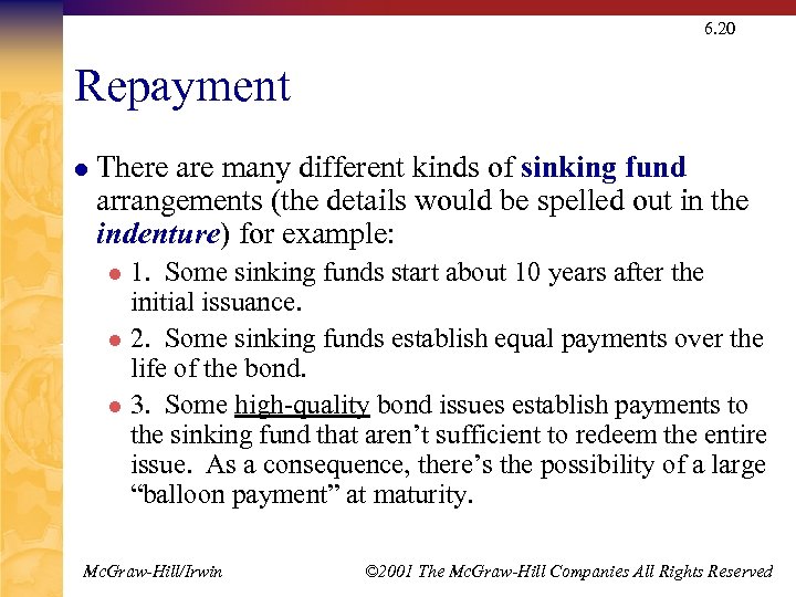 6. 20 Repayment l There are many different kinds of sinking fund arrangements (the