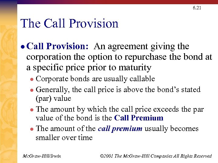 6. 21 The Call Provision l Call Provision: An agreement giving the corporation the