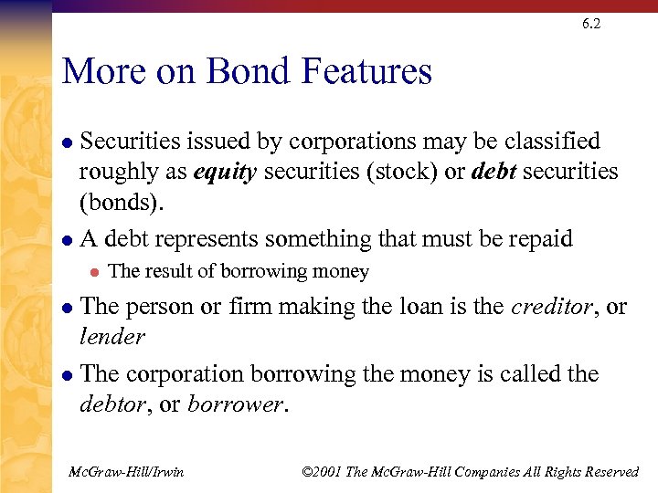 6. 2 More on Bond Features Securities issued by corporations may be classified roughly
