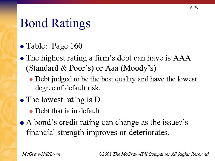 6. 29 Bond Ratings Table: Page 160 l The highest rating a firm’s debt