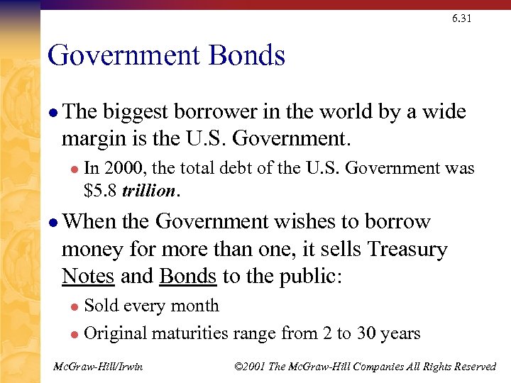 6. 31 Government Bonds l The biggest borrower in the world by a wide