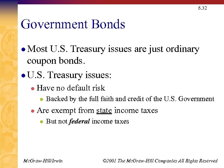 6. 32 Government Bonds l Most U. S. Treasury issues are just ordinary coupon
