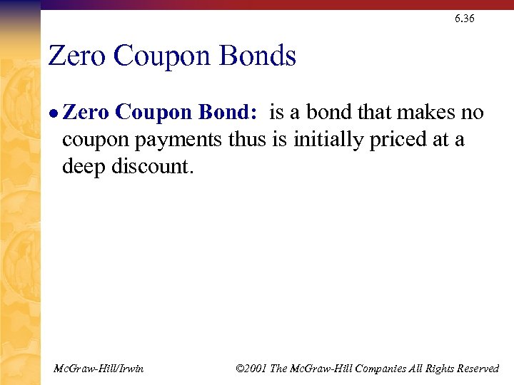 6. 36 Zero Coupon Bonds l Zero Coupon Bond: is a bond that makes