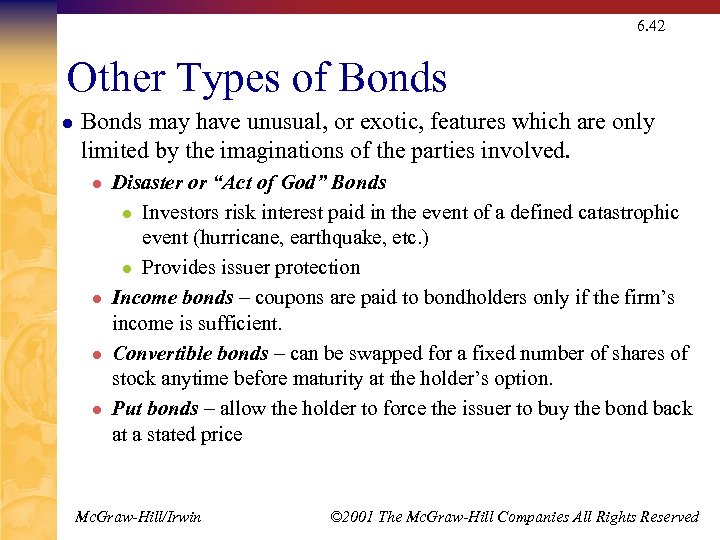 6. 42 Other Types of Bonds l Bonds may have unusual, or exotic, features