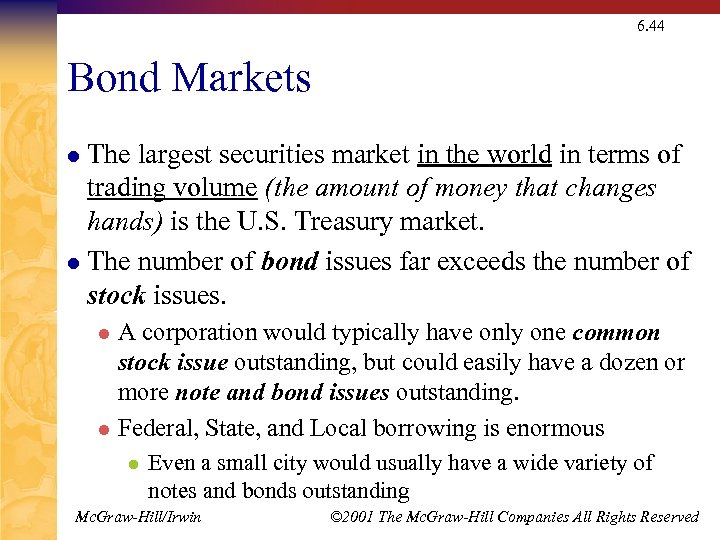 6. 44 Bond Markets The largest securities market in the world in terms of