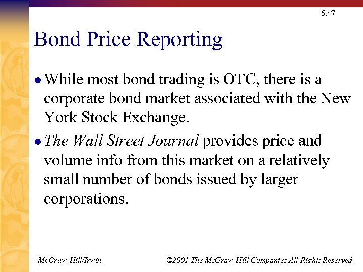 6. 47 Bond Price Reporting l While most bond trading is OTC, there is