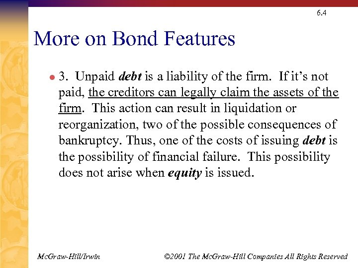 6. 4 More on Bond Features l 3. Unpaid debt is a liability of