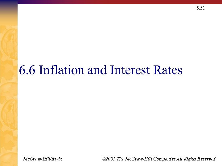 6. 51 6. 6 Inflation and Interest Rates Mc. Graw-Hill/Irwin © 2001 The Mc.