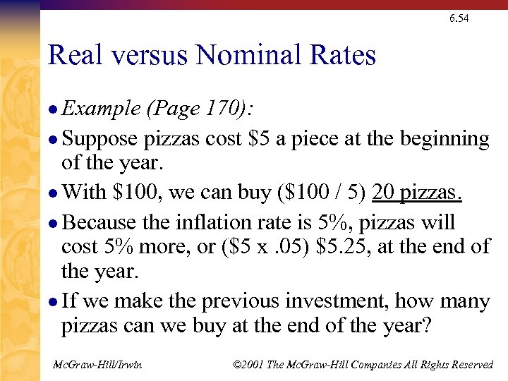 6. 54 Real versus Nominal Rates l Example (Page 170): l Suppose pizzas cost