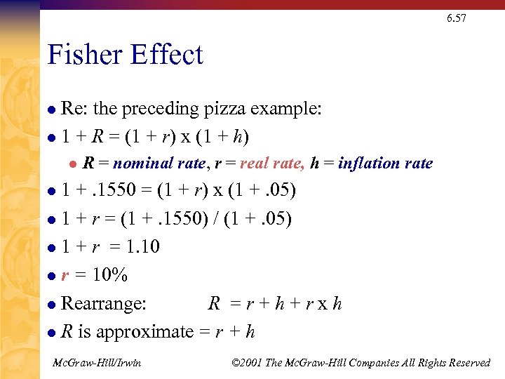 6. 57 Fisher Effect Re: the preceding pizza example: l 1 + R =