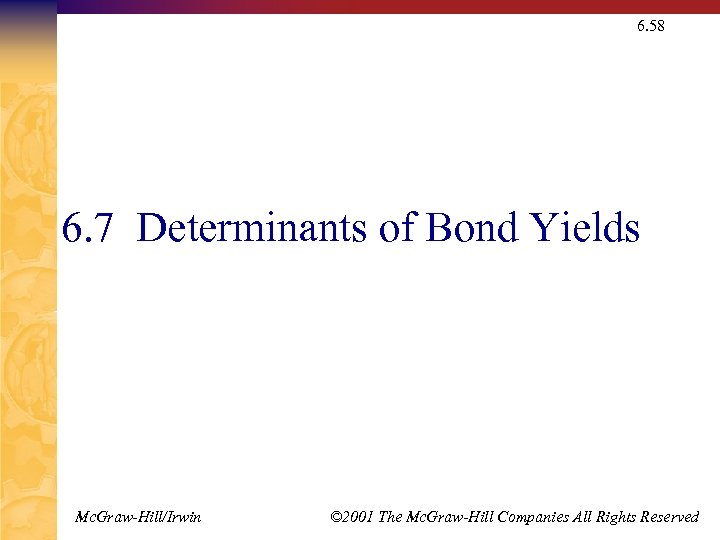 6. 58 6. 7 Determinants of Bond Yields Mc. Graw-Hill/Irwin © 2001 The Mc.
