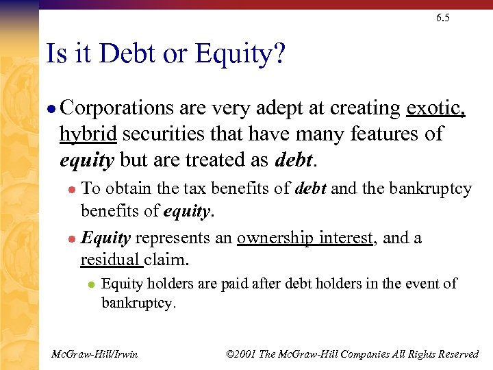 6. 5 Is it Debt or Equity? l Corporations are very adept at creating