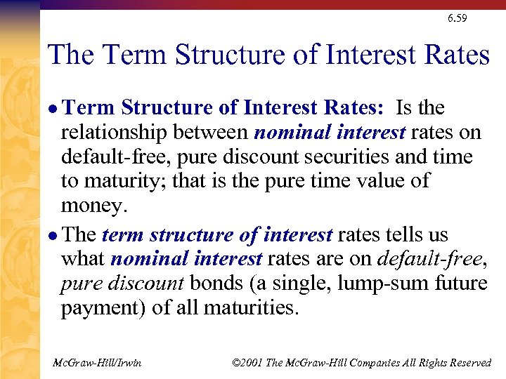 6. 59 The Term Structure of Interest Rates l Term Structure of Interest Rates: